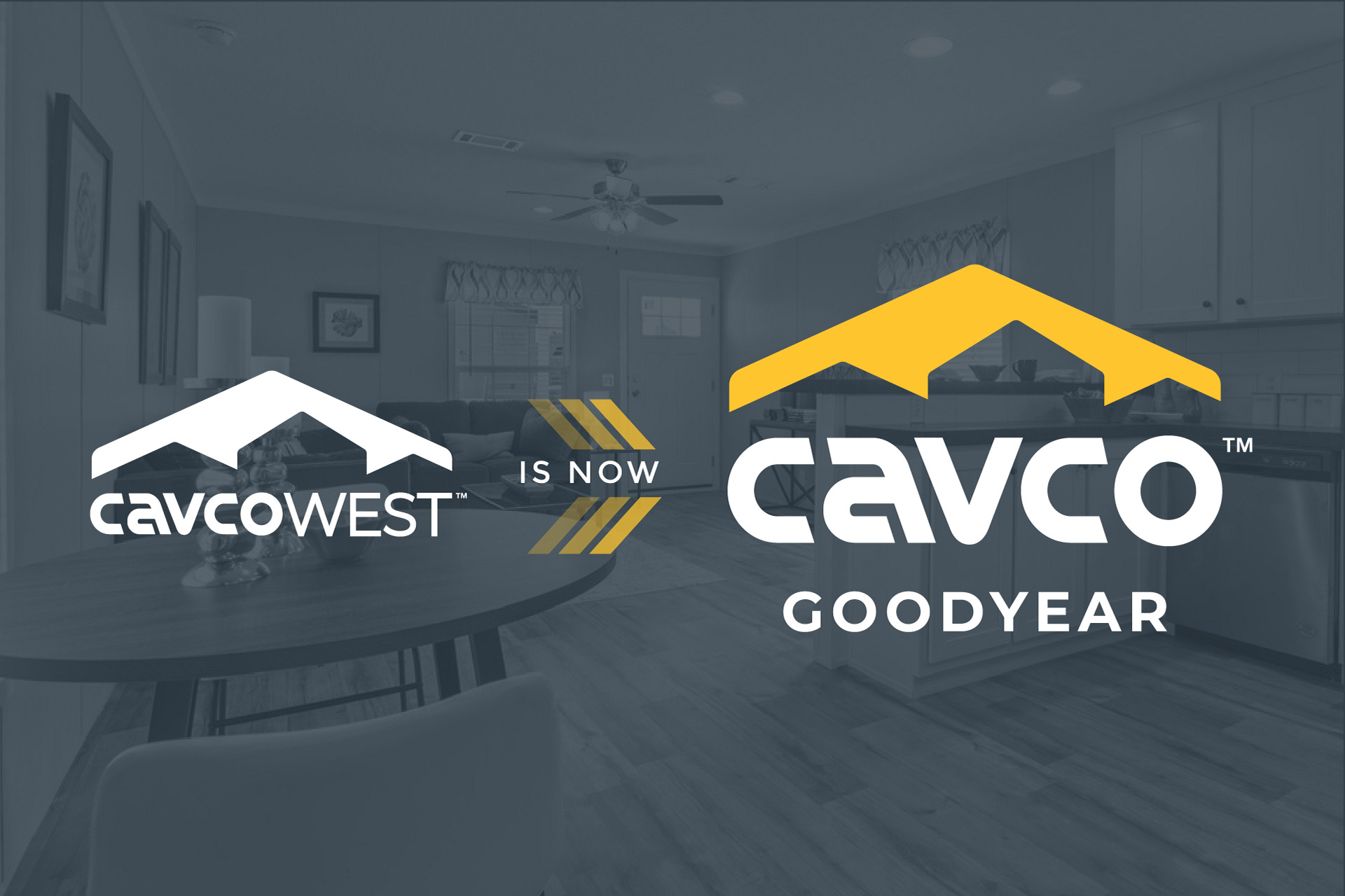 We're now Cavco - Goodyear
